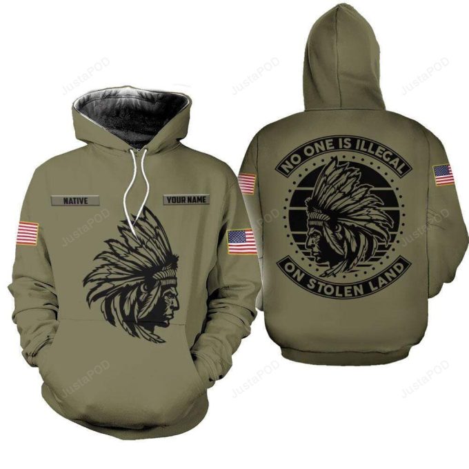 Personalized Native American No One Is Illegal On Stolen Land 3D All Print Hoodie, Zip- Up Hoodie 1