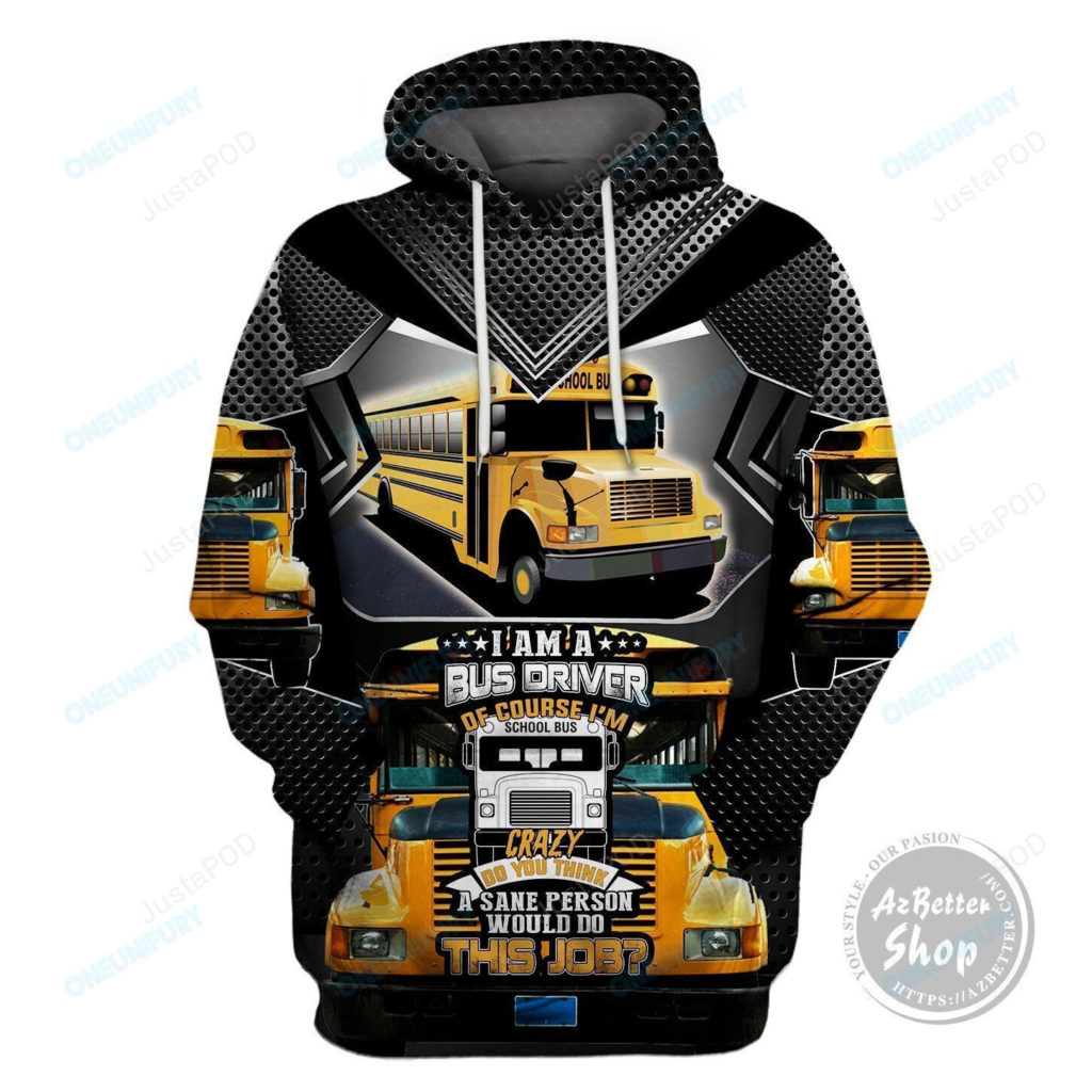 I Am A Bus Driver Of Course I’m Crazy 3D All Print Hoodie, Zip- Up Hoodie 4