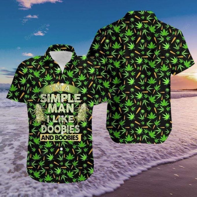I'M A Simple Man I Like Doobies And Boobies Weed Aloha Hawaiian Shirts 3D #Dh 1