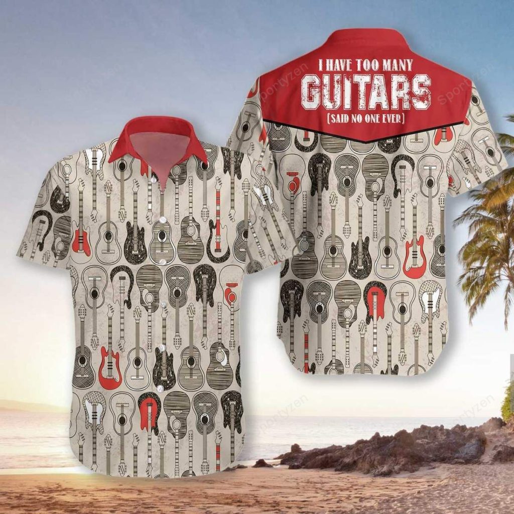 I Have Too Many Guitars Guitarist Hawaiian Shirt #V 4