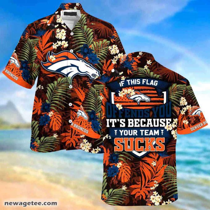Denver Broncos Nfl Summer Beach Hawaiian Shirt This Flag Offends You 2
