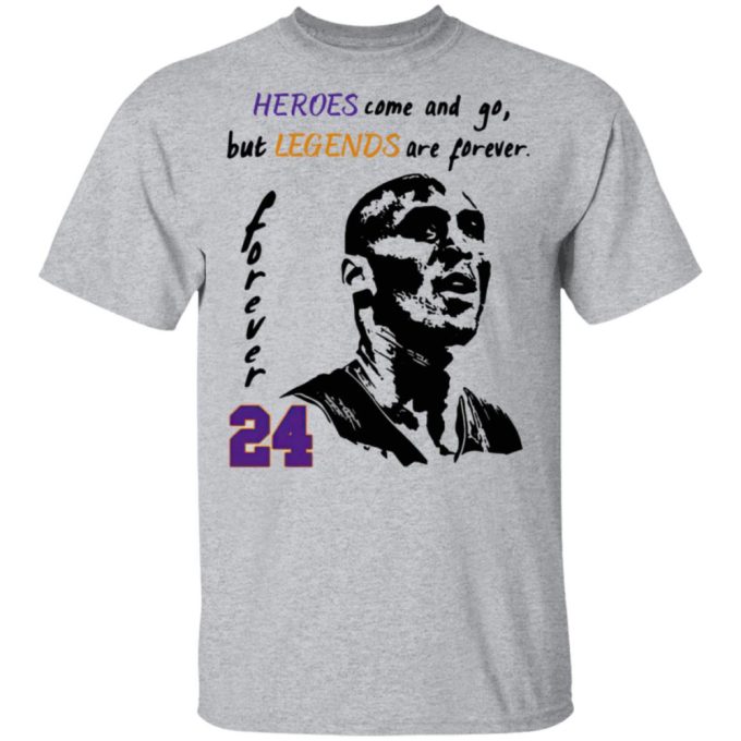 Heroes Come And Go But Legends Are Forever 24 Kobe Bryant Shirt 2
