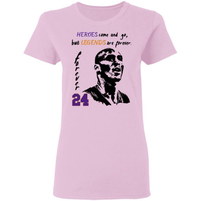 Heroes Come And Go But Legends Are Forever 24 Kobe Bryant Shirt 5