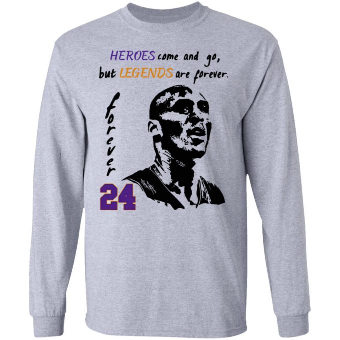 Heroes Come And Go But Legends Are Forever 24 Kobe Bryant Shirt 6