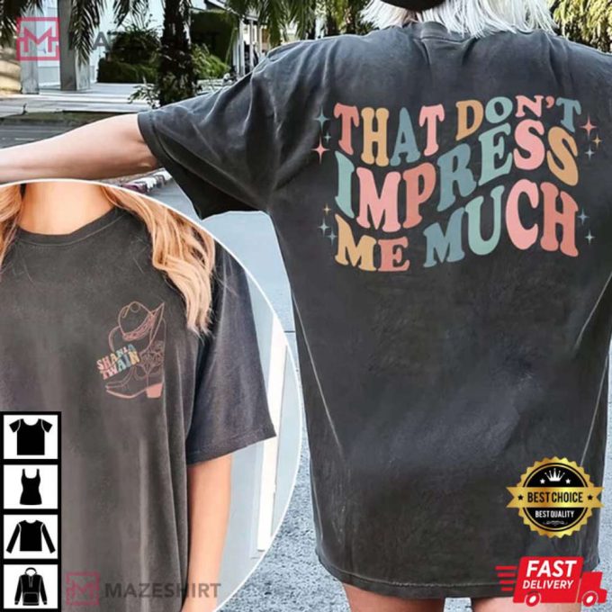 Shania Twain That Don’t Impress Me Much T-Shirt 3