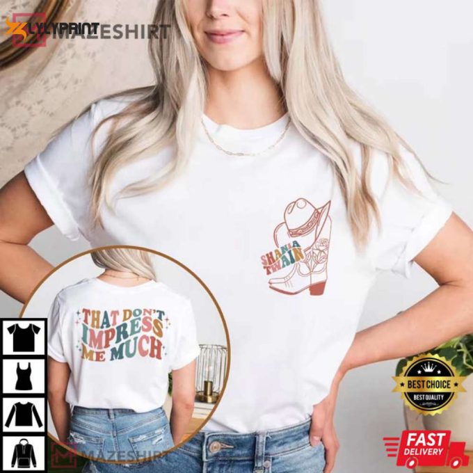 Shania Twain That Don’t Impress Me Much T-Shirt 1