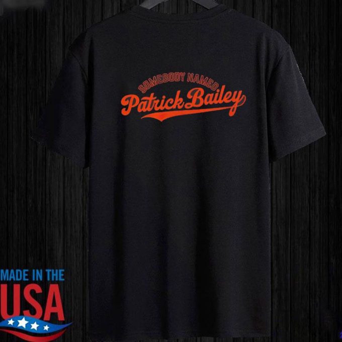 Somebody Named Patrick Bailey T-Shirt For Men Women Gift For Men And Women 8