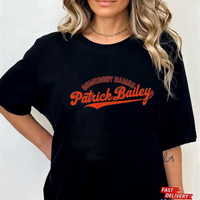 Somebody Named Patrick Bailey T-Shirt For Men Women Gift For Men And Women 4