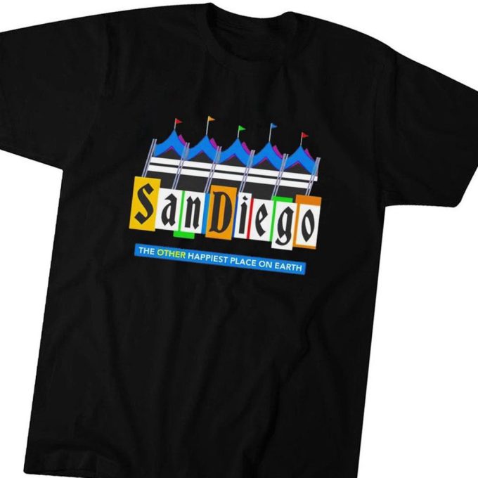 San Diego The Other Happiest Place On Earth T-Shirt For Men Women Gift For Men And Women 1