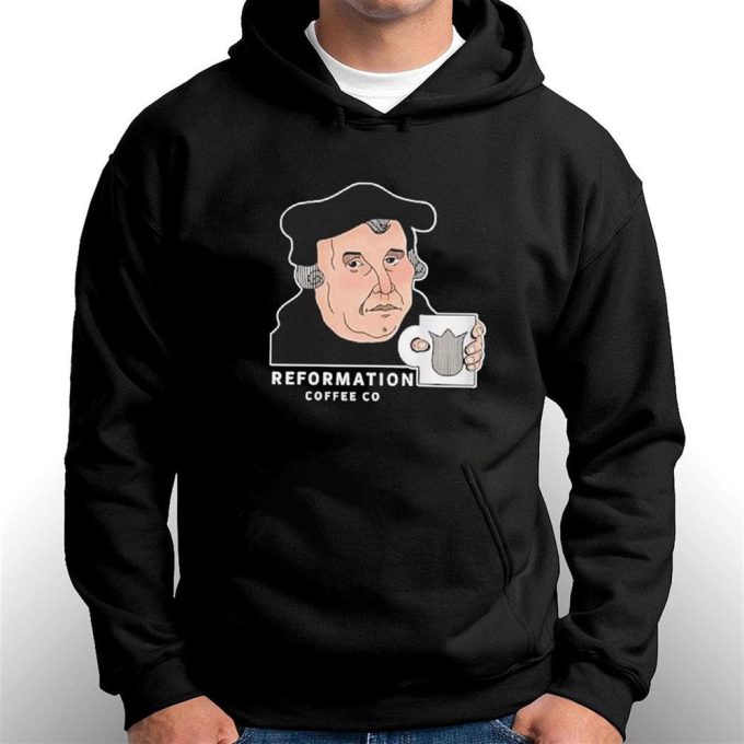 Official Martin Luther Reformation Coffee Co T-Shirt Ladies Tee For Men And Women Gift For Men Women 6