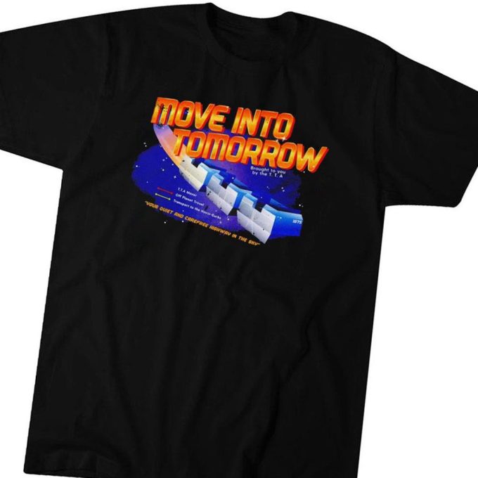 Official Move Into Tomorrow Your Quiet And Carefree Highway In The Sky T-Shirt Ladies Tee For Men And Women Gift For Men Women 1