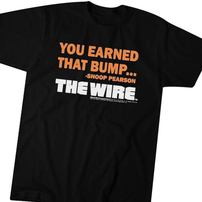 Official You Earned That Bump Snoop Pearson The Wire T-Shirt Ladies Tee For Men And Women Gift For Men Women 1