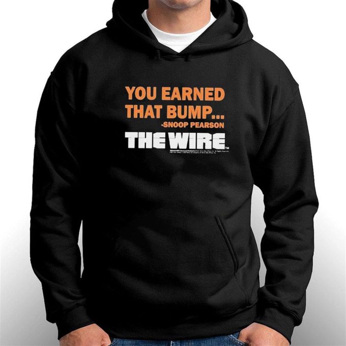 Official You Earned That Bump Snoop Pearson The Wire T-Shirt Ladies Tee For Men And Women Gift For Men Women 6