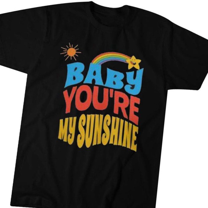 Baby Youre My Sunshine T-Shirt Hoodie 6