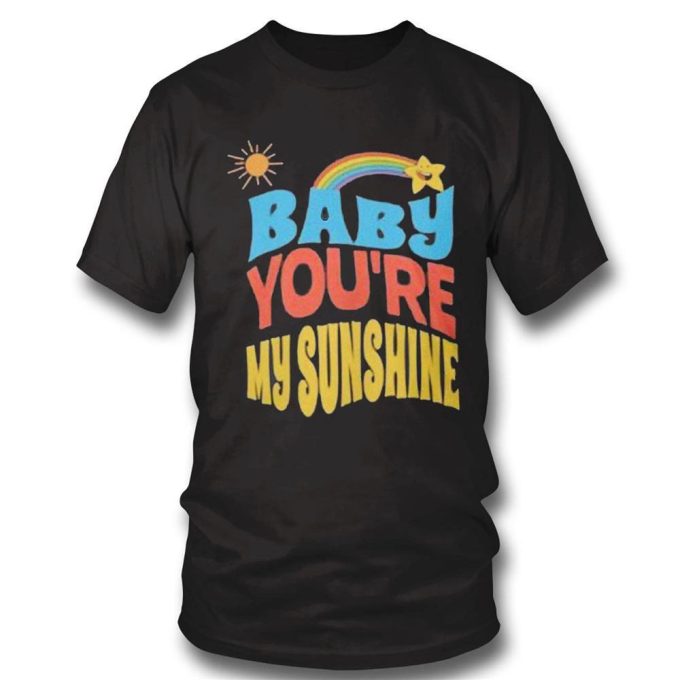 Baby Youre My Sunshine T-Shirt Hoodie 3