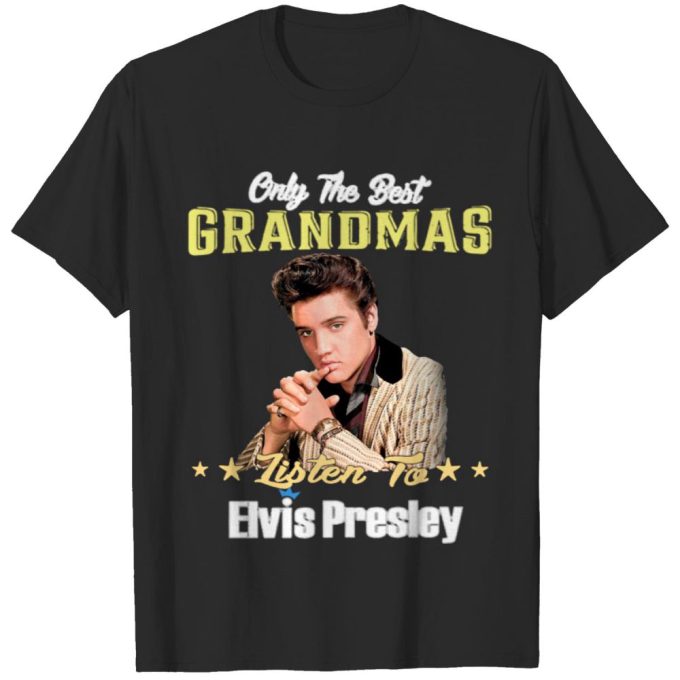 Only The Best Grandmas Listen To Elvis Presley 2023 T-Shirt For Men And Women 1