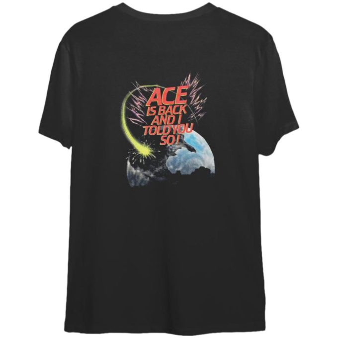 Ace Frehleys Comet 1987 Ace Is Back And I Told You So Shirt Gift For Women And Men 2