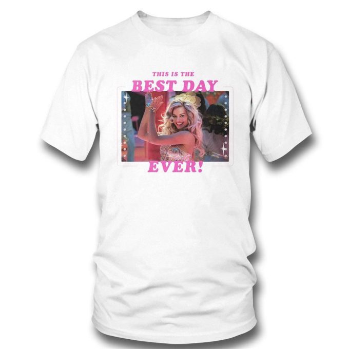 Best Day Ever T-Shirt Barbie The Movie Gift For Men And Women 2
