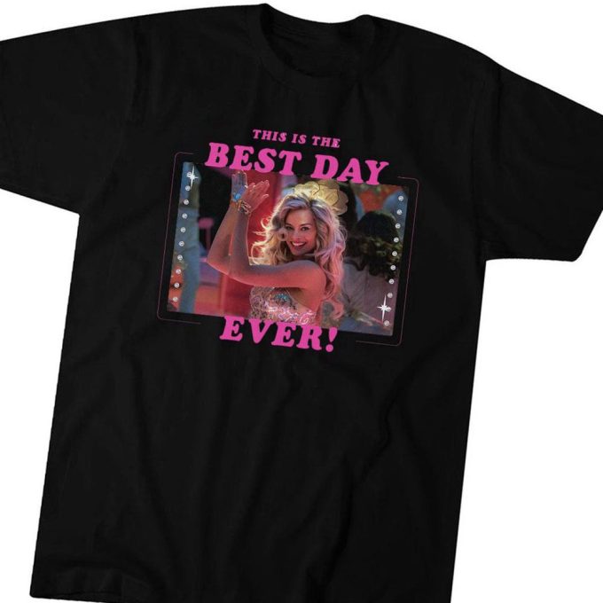Best Day Ever T-Shirt Barbie The Movie Gift For Men And Women 3