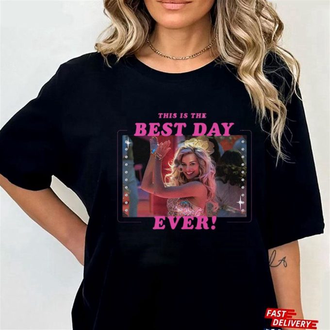 Best Day Ever T-Shirt Barbie The Movie Gift For Men And Women 4