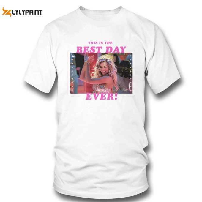 Best Day Ever T-Shirt Barbie The Movie Gift For Men And Women 1