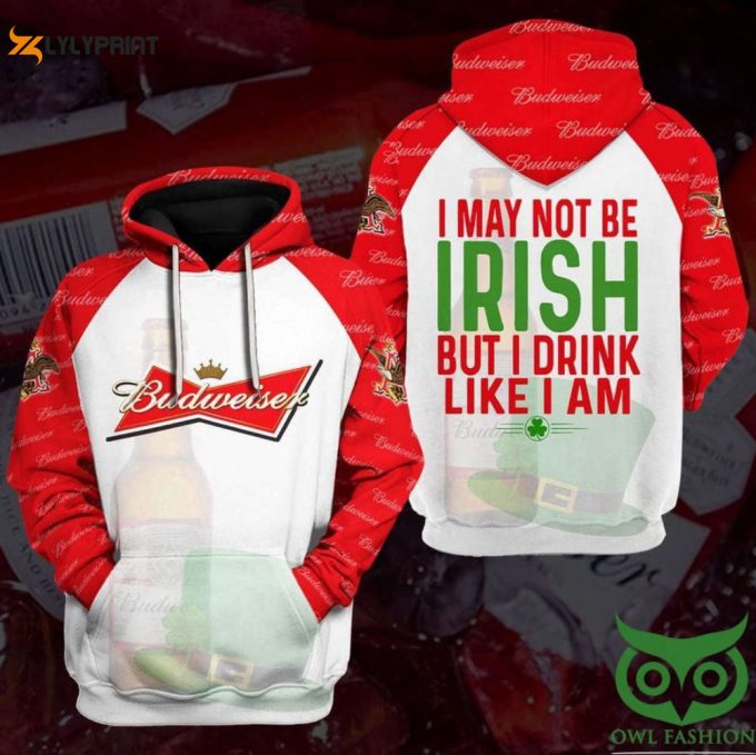 Budweiser I May Not Be Irish But I Drink Like I Am 3D All Over Print Hoodie, Zip Hoodie 1