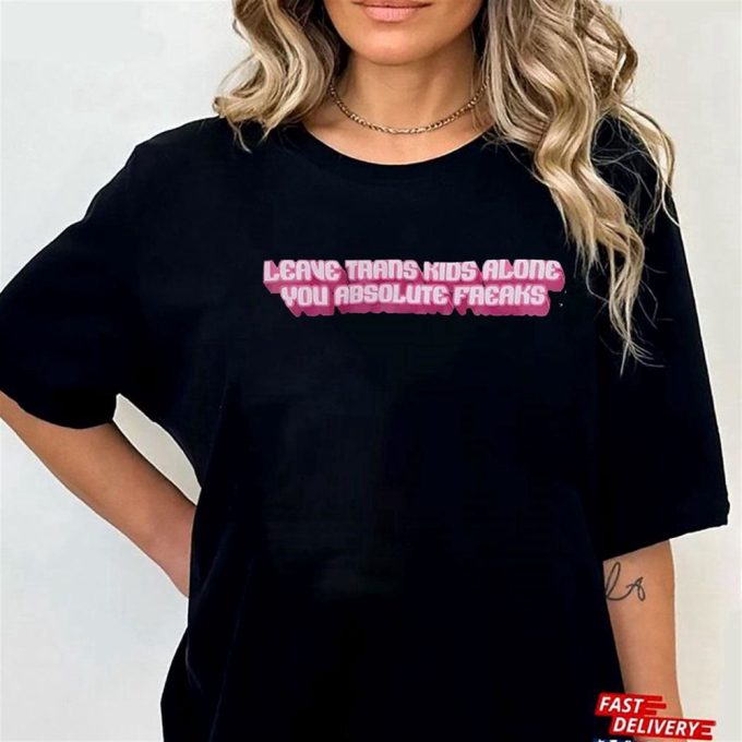 David Tennant Leave Trans Kids Alone You Absolute Freaks T-Shirt Ladies Tee Gift For Men And Women 3