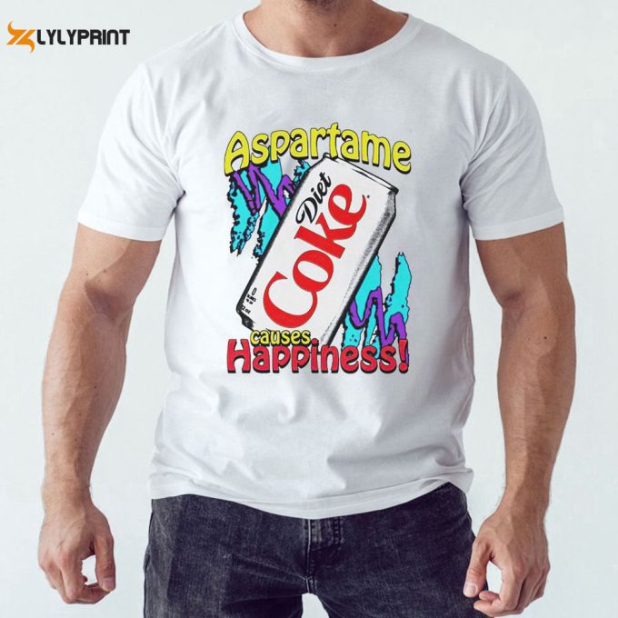 Diet Coke Aspartame Causes Happiness Tee  T-Shirt For Men And Women Gift For Men Women