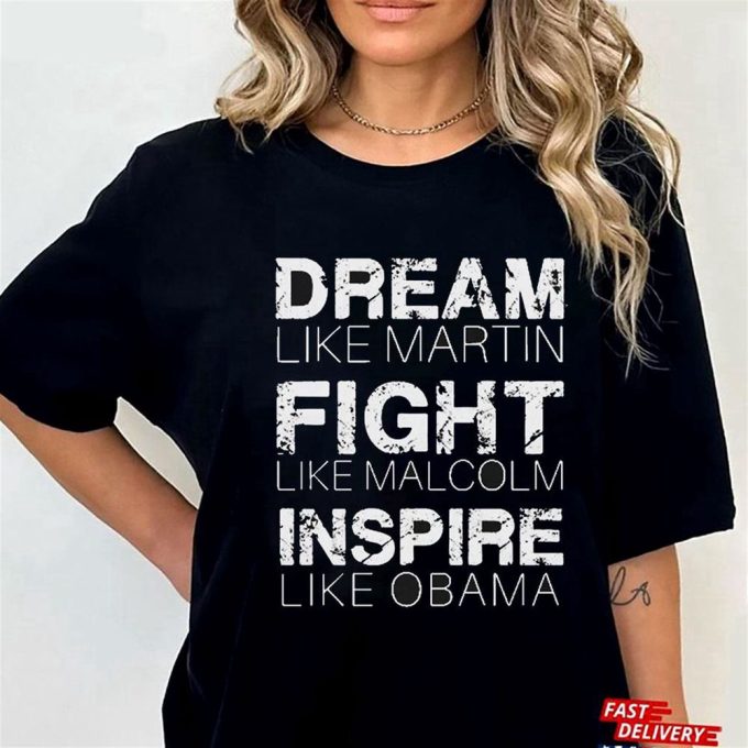 Dream Like Martin Fight Like Malcolm Inspire Like Obama T-Shirt Hoodie Gift For Men And Women 5