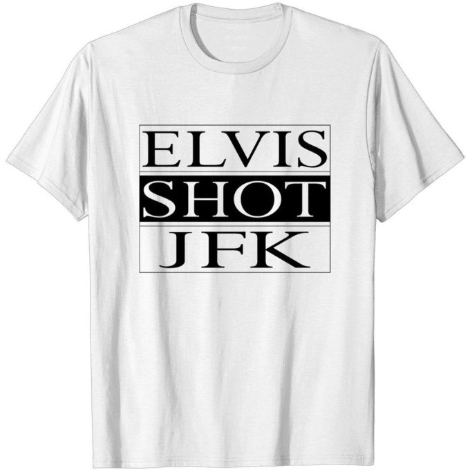 Elvis Shot Jfk, La Haine Film Elvis Shot Jfk La Haine T-Shirt For Men And Women 3