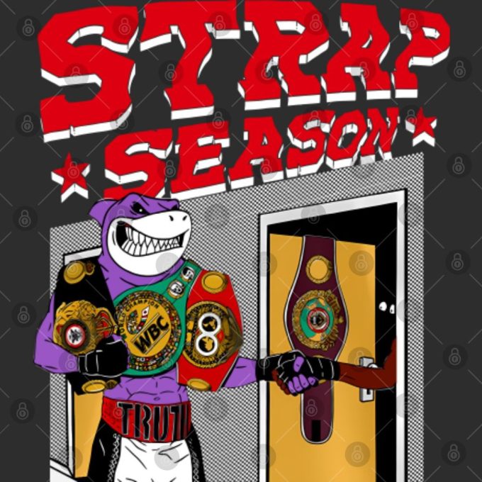 Get In The Ring With Errol Spence Jr S Strap Season Shirt - Strap Season 3 0 T-Shirt 4