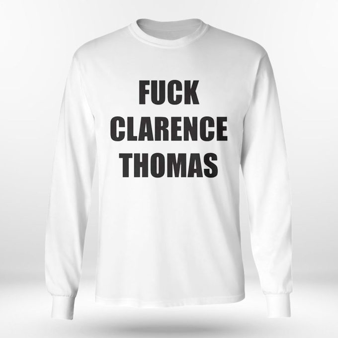 Fuck Clarence Thomas T-Shirt For Men And Women Gift For Men Women 4