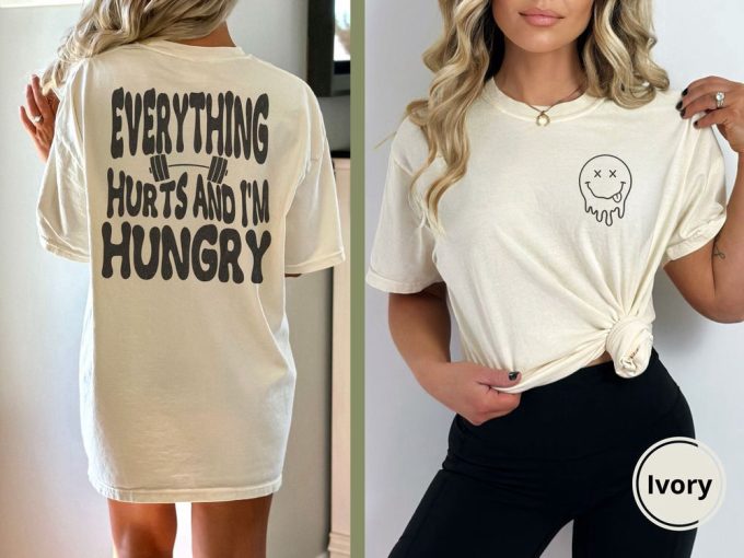 Everything Hurts And I M Hungry T-Shirt: Funny Gift For Weightlifters &Amp; Gym Enthusiasts 3