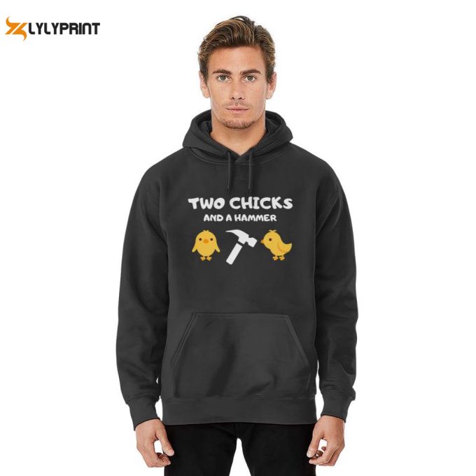 Get Cozy And Stylish With Two Chicks And A Hammer Hoodies - Shop Now! 1