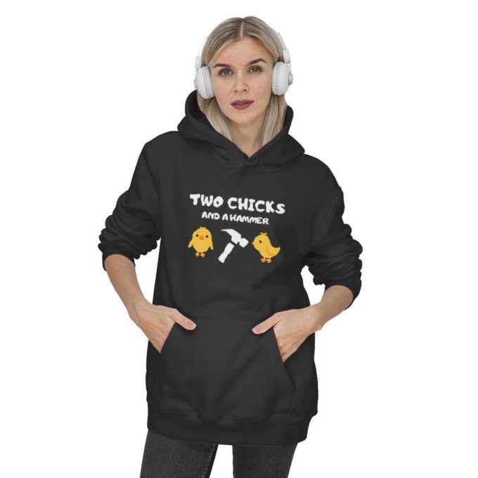 Get Cozy And Stylish With Two Chicks And A Hammer Hoodies - Shop Now! 2