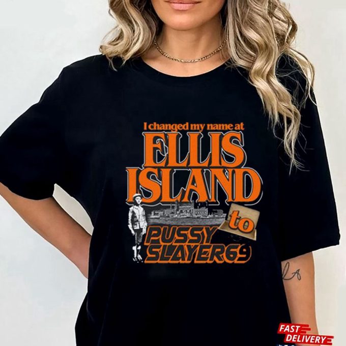 I Changed My Name At Ellis Island To Pussyslayer69 3