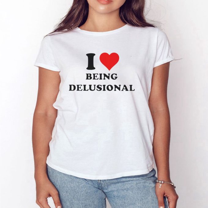 I Love Being Delusional Heart Logo Tee T-Shirt For Men And Women Hoodie Gift For Men Women 4