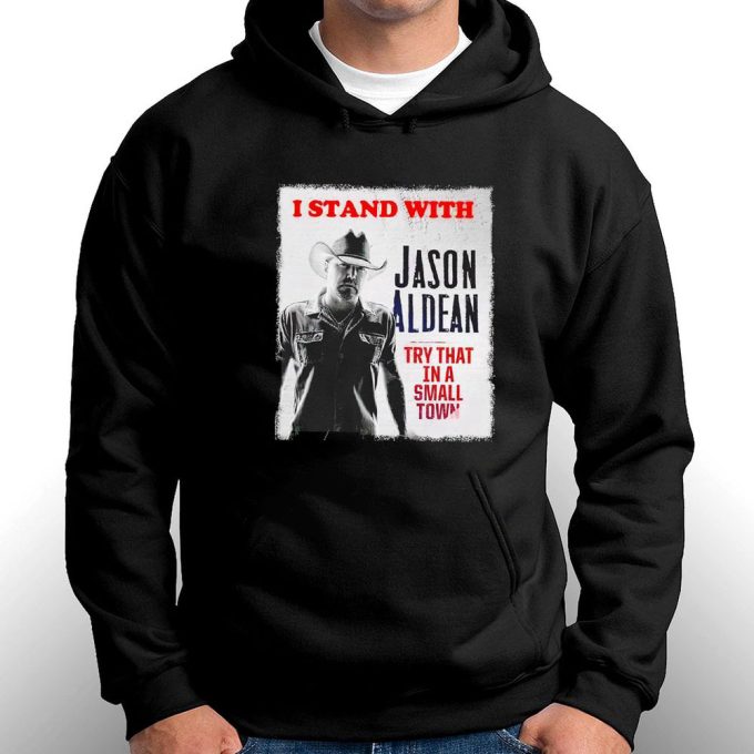 I Stand With Jason Aldean Try That In A Small Town Poster 2023 T-Shirt Gift For Men Women 5