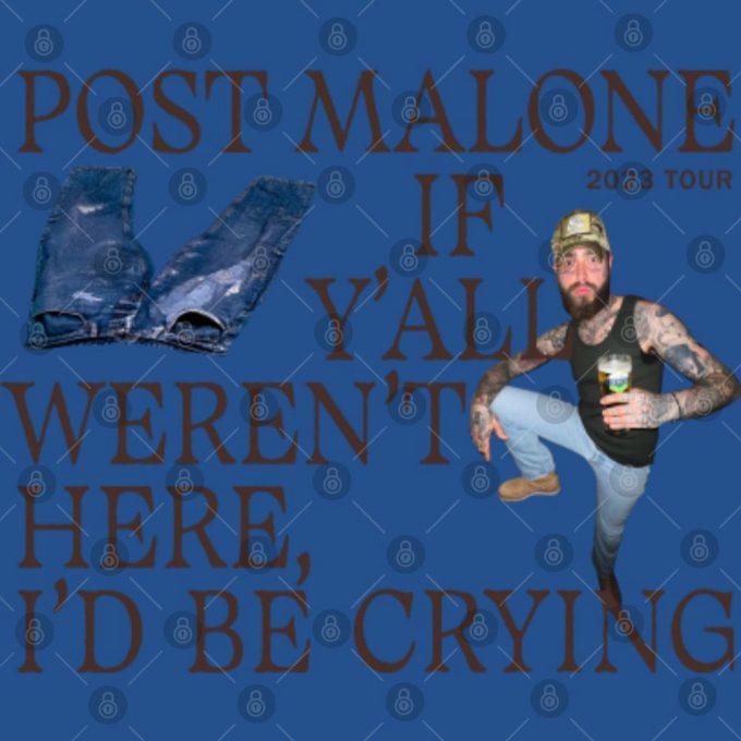 If Y All Weren T Here I D Be Crying T-Shirt - Double Printing Post Malone 2023 Concert Tour 3