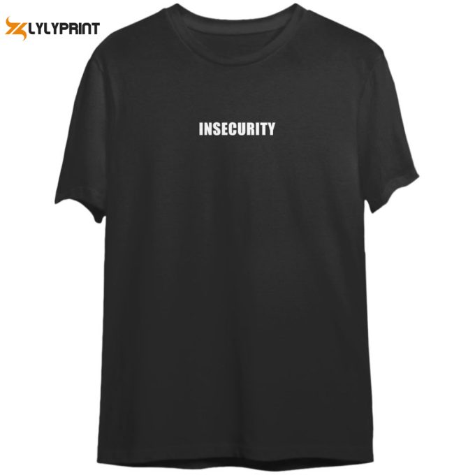 Insecurity Shirt Gift For Men And Women 1