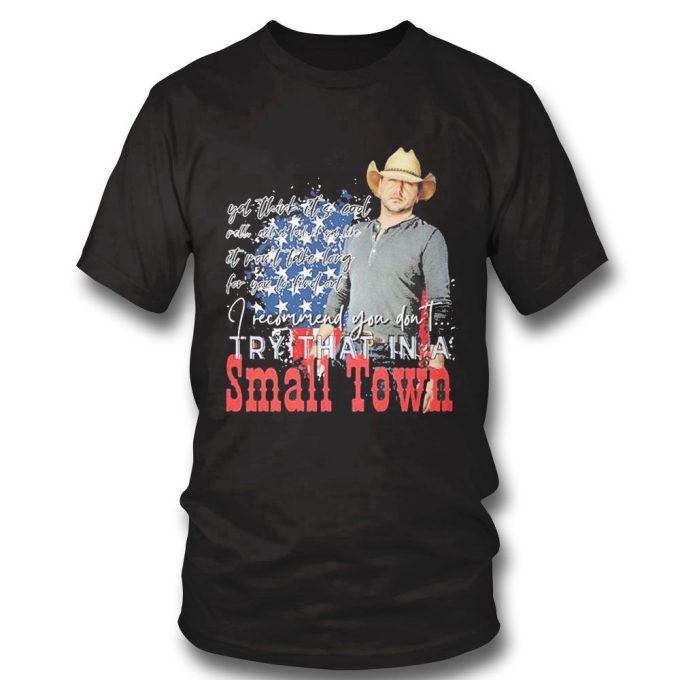 Jason Aldean I Recommend You Don’t Try That In A Small Town T-Shirt Gift For Men Women 2