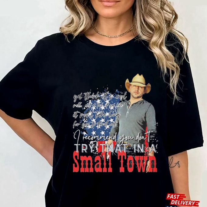 Jason Aldean I Recommend You Don’t Try That In A Small Town T-Shirt Gift For Men Women 5