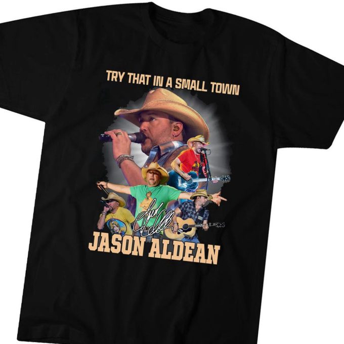 Jason Aldean Try That In A Small Town Country Music T-Shirt Gift For Men Women 3