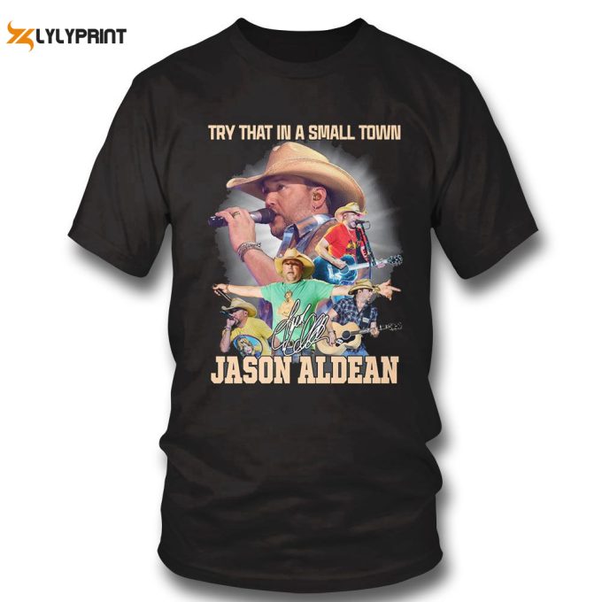 Jason Aldean Try That In A Small Town Country Music T-Shirt Gift For Men Women 1