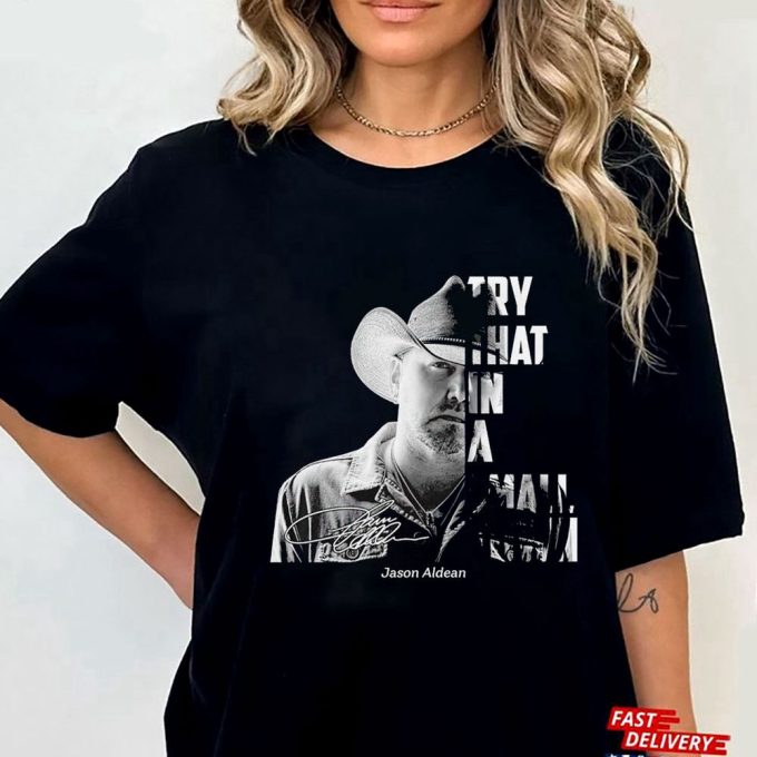 Jason Aldean Try That In A Small Town Signature 2023 T-Shirt Hoodie Gift For Men Women 4