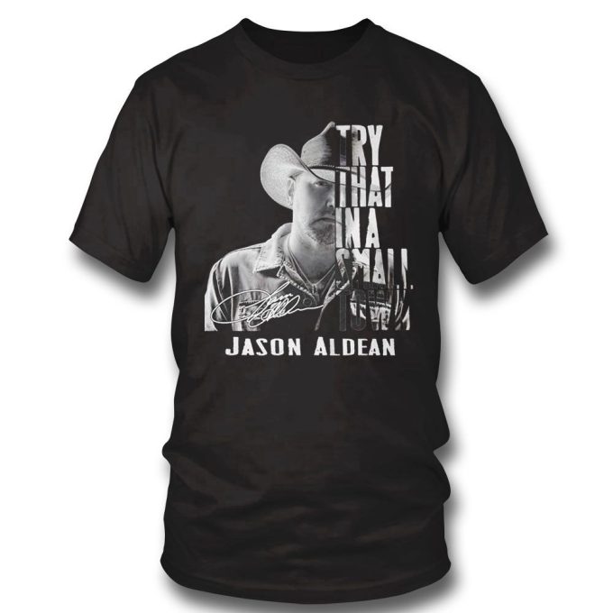 Jason Aldean Try That In A Small Town T-Shirt For Men Women Gift For Men Women 2