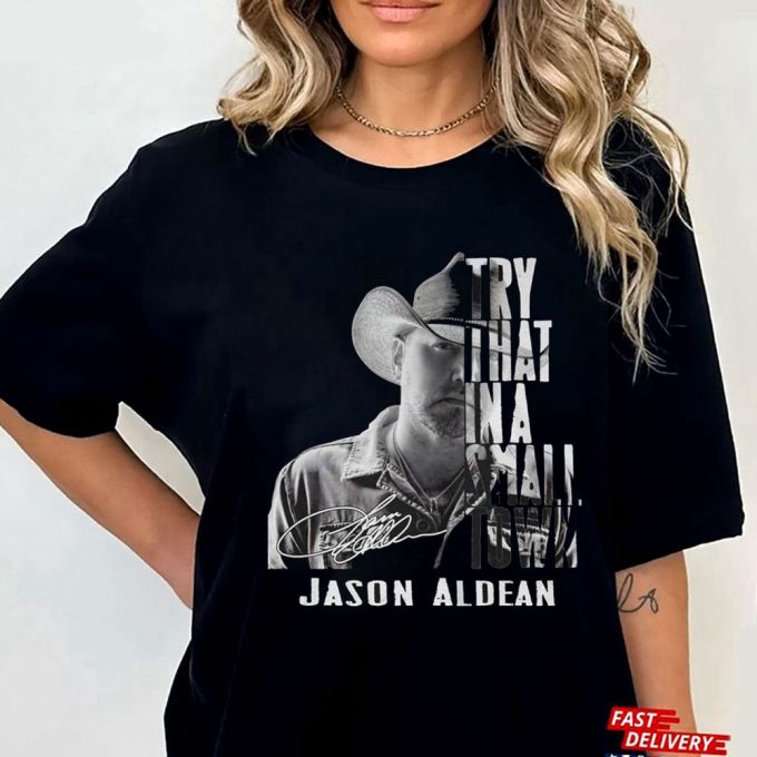 Jason Aldean Try That In A Small Town T-Shirt For Men Women Gift For Men Women 6