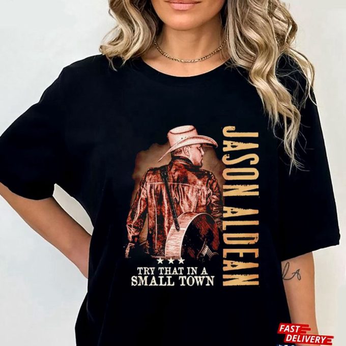 Jason Aldean Try That In A Small Town T-Shirt Gift For Men Women 3