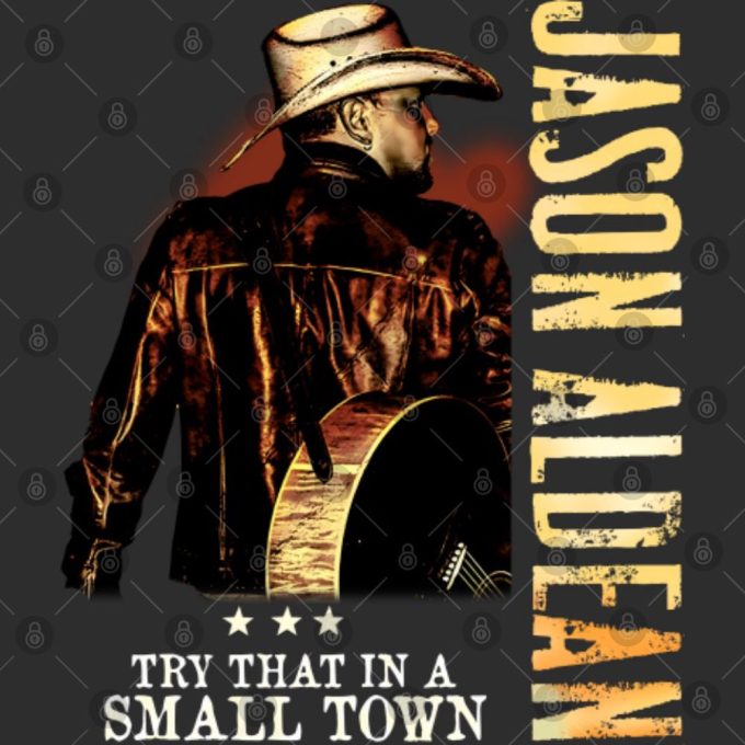 Jason Aldean Try That In A Small Town T Shirt: Vintage Country Style! 3