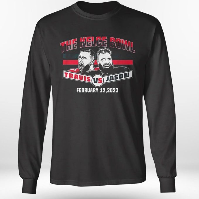 Jason Kelce And Travis Kelce The Kelce Bowl February 12 2023 T-Shirt Longsleeve Gift For Men Women 4